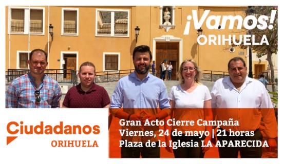 Ciudadanos Orihuela y su candidato a la Alcaldía, José Aix, se trasladan a La Aparecida para el acto de cierre de campaña