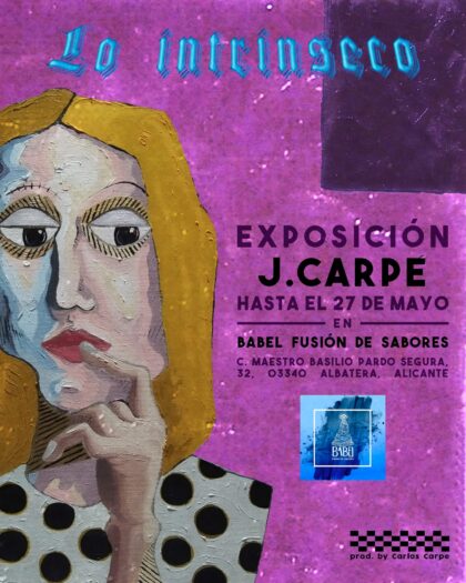 Albatera, evento cultural: Exposición 'Lo intrínseco', del artista J. Carpé, organizada por la cafetería 'Babel Fusión Albatera'
