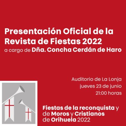 Orihuela, evento: Presentación de la revista de las fiestas, dentro de los actos de las Fiestas de la Reconquista y de Moros y Cristianos organizados por la Asociación de Fiestas de Moros y Cristianos 'santas Justa y Rufina'