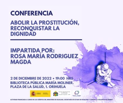 Orihuela, evento: Conferencia 'Abolir la prostitución: Reconquistar la dignidad', por la filósofa, escritora española y especialista en feminismo, Rosa María Rodríguez Magda, dentro de los actos del 25N organizados por la Concejalía de Igualdad-LGTBI