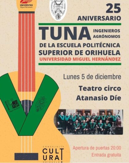 Orihuela, evento cultural: Acto del 25º aniversario de la tuna de ingenieros agrónomos de la Escuela Politécnica Superior de Orihuela (EPSO), dentro del programa de actos de otoño del Teatro Circo 'Atanasio Die' organizado por la Concejalía de Cultura