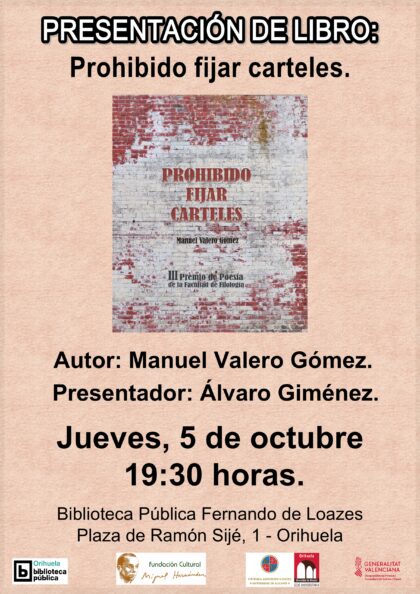 Orihuela, evento: Presentación del libro 'Prohibido fijar carteles', del autor Manuel Valero, organizada por la Biblioteca Pública y Archivo Histórico 'Fernando de Loazes'