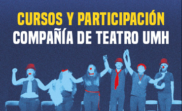 La Universidad Miguel Hernández (UMH) presenta la compañía de teatro UMH en los dos campus de Orihuela