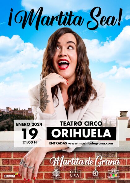 Orihuela, evento cultural: Espectáculo de humor '¡Martita sea!', por la cómica granadina e 'influencer' más mediática y divertida, Martita de Graná, dentro de la programación del Teatro Circo 'Atanasio Die'