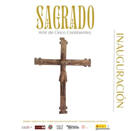Orihuela, evento: Inauguración de la exposición temporal 'Sagrado. Arte de cinco continentes', organizada por el Museo de Arte Sacro, la Concejalía de Cultura y la Cátedra Arzobispo Loazes de la Universidad de Alicante (UA)