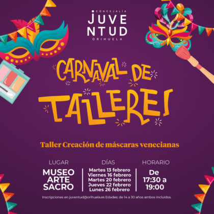 Orihuela, evento: Inscripción al taller de creación de máscaras venecianas con motivo de la celebración de los carnavales, dentro de 'Carnaval de talleres' organizado por la Concejalía de Juventud