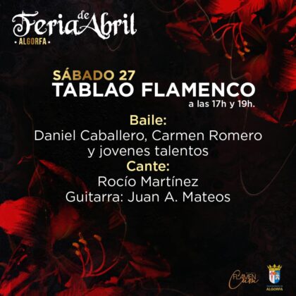 Algorfa, evento cultural: Tablao flamenco con Nerea Carrasco, Carmen Romero y jóvenes talentos, dentro de los actos de la 7ª Feria de Abril 2024 organizados por el Ayuntamiento