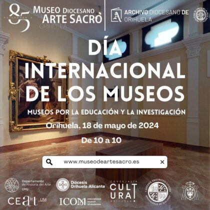 Orihuela, evento: Celebración del Día Internacional de los Museos 'Museos por la educación y la investigación', con jornada de puertas abiertas, actividades educativas y de divulgación científica, organizada por el Museo Diocesano de Arte Sacro