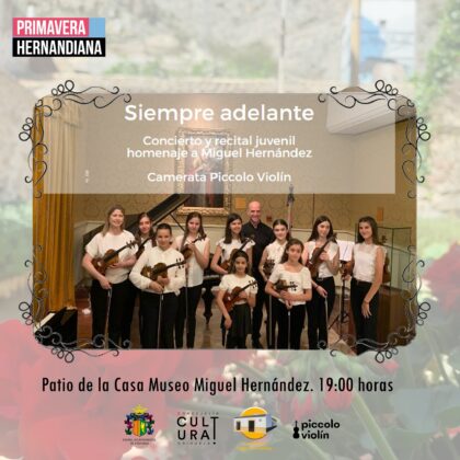 Orihuela, evento cultural: Concierto y recital juvenil 'Siempre adelante' en homenaje a Miguel Hernández, a cargo de 'Camerata Piccolo Violín', dentro de los actos de la 'Primavera Hernandiana' organizados por la Concejalía de Cultura