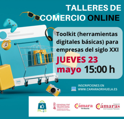 Orihuela, evento 'on line': Taller 'Toolkit de herramientas digitales básicas para empresas del siglo XXI' para comercios y emprendedores, organizada por la Cámara de Comercio
