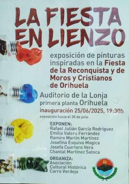 Orihuela, evento: Exposición de pinturas inspiradas en la Fiesta de la Reconquista y de Moros y Cristianos de Orihuela 'La fiesta en lienzo', por varios artistas, organizada por la asociación cultural histórica 'Carro Verdeja'