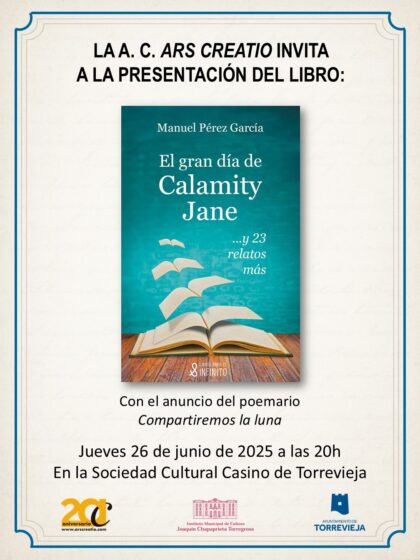Torrevieja, evento cultural: Presentación del libro 'El gran día de Calamity Jane...y 23 relatos más', del escritor Manuel Pérez García, organizada por la asociación cultural 'Ars Creatio', el Ayuntamiento y el Casino