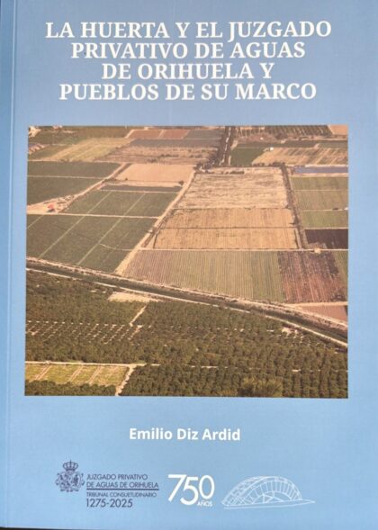 El Juzgado Privativo de Aguas de Orihuela celebra 750 años de historia con la publicación de un libro conmemorativo 