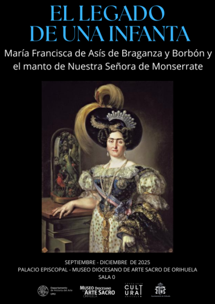 Orihuela, evento: Exposición 'El legado de una Infanta. María Francisca de Asís de Braganza y Borbón y el manto de Nuestra Señora de Monserrate', dentro de los actos de las fiestas patronales de la Virgen de Monserrate