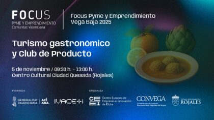 Turismo gastronómico y club de producto, protagonizan el Focus Pyme y Emprendimiento Vega Baja 2025