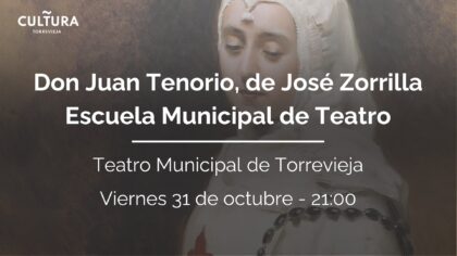 Torrevieja, evento cultural: Representación de la obra de teatro 'Don Juan Tenorio', de José Zorrilla, por la Escuela Municipal de Teatro, dentro de la programación cultural para el tercer cuatrimestre organizada por la Concejalía de Cultura