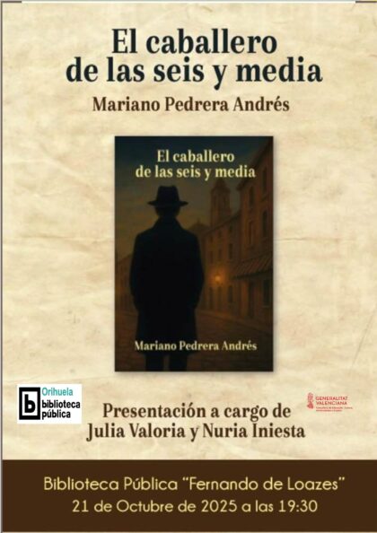 Orihuela, evento cultural: Presentación del libro 'El caballero de las seis y media', del autor Mariano Pedrera Andrés, en 'Orihuela, noche de secretos', dentro de los actos de la Biblioteca Pública y Archivo Histórico ‘Fernando de Loazes’