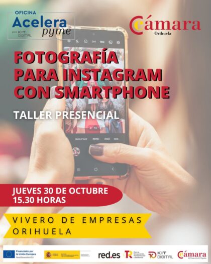 Orihuela, evento: Inscripción al taller 'Fotografía para Instagram con smartphone', organizada por la oficina 'Acelera Pyme' de la Cámara de Comercio para 'Kit Digital'