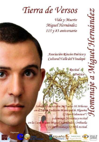 Orihuela, evento cultural: Recital poético musical 'Tierra de versos. Vida y muerte de Miguel Hernández' en su 115º y 83º aniversario' en homenaje a la poeta oriolano, organizado por las asociaciones 'Rincón poético y cultural del valle del Vinalopó', la Fundación Cultural Miguel Hernández y la Casa Museo Miguel Hernández