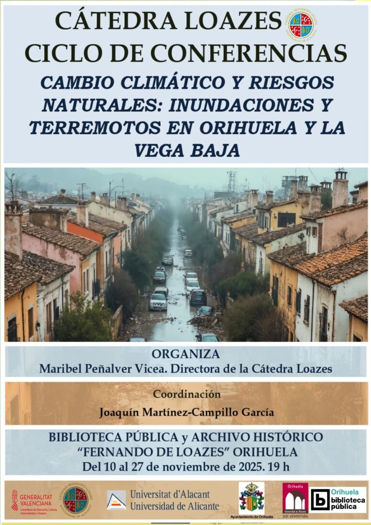 Orihuela, evento: Conferencia ‘Riesgos naturales en Orihuela y la Vega Baja’ en el ciclo de conferencias ‘Cambio climático y riesgos naturales: Inundaciones y terremotos en Orihuela y la Vega Baja’, dentro de los actos de la Biblioteca Pública y Archivo Histórico ‘Fernando de Loazes’
