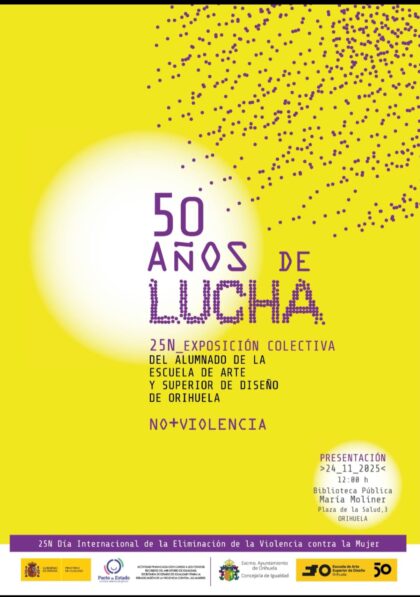 Orihuela, evento: Exposición colectiva '50 años de lucha' del alumnado de la Escuela de Arte Superior de Diseño de Orihuela (EASDO), dentro de los actos del 25N, Día Internacional de la Eliminación de la Violencia Contra la Mujer, organizados por la Concejalía de Igualdad