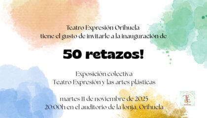 Orihuela, evento: Inauguración de la exposición colectiva '50 retazos. Teatro Expresión y las artes plásticas', dentro de los actos del 50º aniversario de la compañía 'Teatro Expresión'