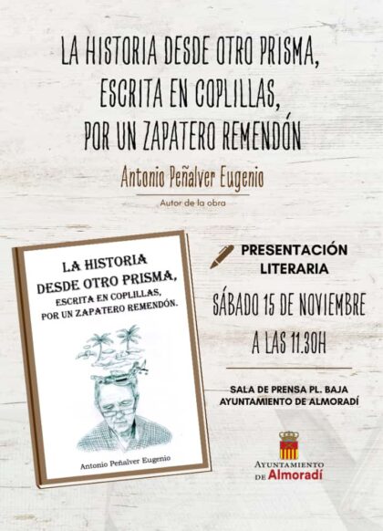 Almoradí, evento cultural: Presentación del libro 'La historia desde otro prisma, escrita en coplillas, por un zapatero remendón', del escritor Antonio Peñalver, organizada por el Ayuntamiento