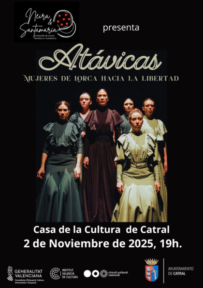 Catral, evento cultural: Espectáculo de danza española y flamenco 'Atávicas: Mujeres de Lorca hacia la libertad', por la compañía 'Neira & Santamaría', organizada por la Concejalía de Cultura