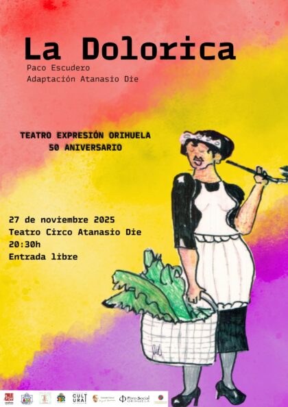 Orihuela, evento cultural: Representación de la obra 'La Dolorica', de Paco Escudero, por la compañía 'Teatro Expresión', en los actos de su 50º aniversario, dentro de la programación del último cuatrimestre de 2025 del Teatro Circo 'Atanasio Die'