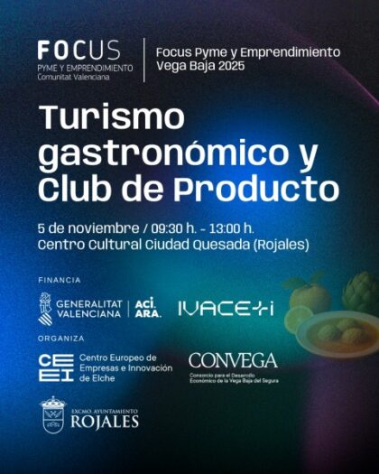 Ciudad Quesada de Rojales, evento: Encuentro empresarial 'Turismo gastronómico y Club de Producto', dentro del programa 'Focus Pyme y Emprendimiento Vega Baja 2025' organizado por el CEEIE, Convega y el Ayuntamiento
