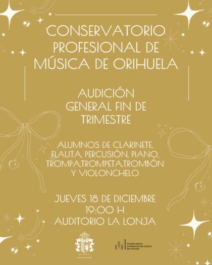 Orihuela, evento cultural: Audición general de fin de trimestre, por alumnos de clarinete, flauta, percusión, piano, trompa, trompeta, trombón y violonchelo, organizada por el Conservatorio Profesional de Música 'Pedro Terol'