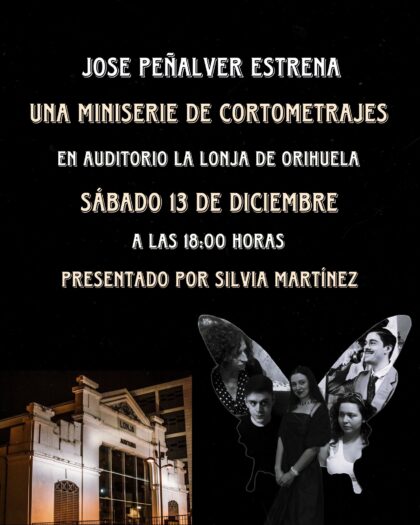 Orihuela, evento cultural: Estreno de la miniserie de cortometrajes 'El tornado de la mariposa', del director oriolano José Peñalver, organizado por él mismo