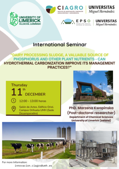 Desamparados de Orihuela, evento: Seminario internacional 'Lodos del procesamiento de productos lácteos, una valiosa fuente de fósforo y otros nutrientes vegetales: ¿puede la carbonización hidrotermal mejorar sus prácticas de gestión?', organizado por el CIAGRO de la Universidad Miguel Hernández (UMH)