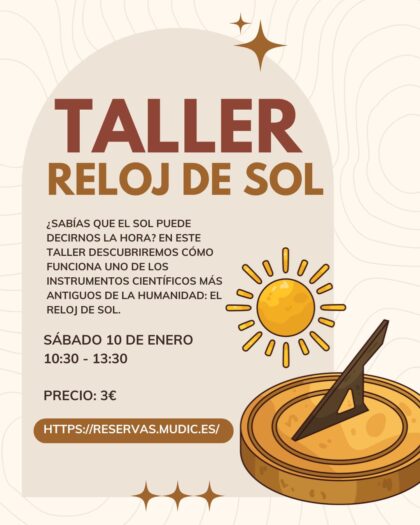 Desamparados de Orihuela, evento: Reservas para el taller 'Reloj de sol' para todos los públicos, organizado por el Museo de Ciencias MUDIC 'Jesús Carnicer'