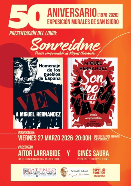 Redován, evento cultural: Presentación del libro 'Sonreídme. Poesía comprometida de Miguel Hernández', en un acto de homenaje al poeta oriolano, organizada por el PSOE de Redován con motivo con la conmemoración del 50 aniversario de los Murales de San Isidro (1976–2026)