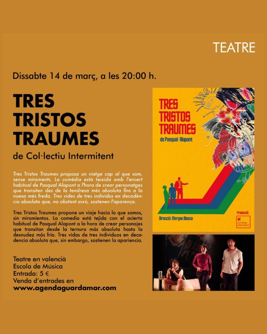 Guardamar del Segura, evento cultural: Representación de la obra de teatro en valenciano ‘Tres tristos traumes’, de Pasqual Alapont, por ‘Col-lectiu Intermitent’, dentro de la agenda municipal de marzo del Ayuntamiento