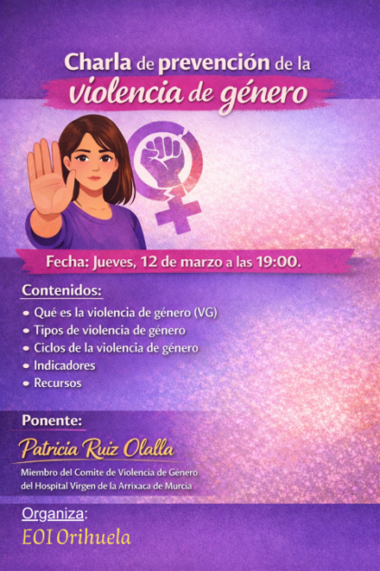 Orihuela, evento: Charla sobre prevención de la violencia de género, por la miembro del Comité de Violencia de Género del Hospital Virgen de la Arrixaca de Murcia, Patricia Ruiz, dentro de los actos del 8M organizados por la Escuela Oficial de Idiomas de Orihuela (EOI)