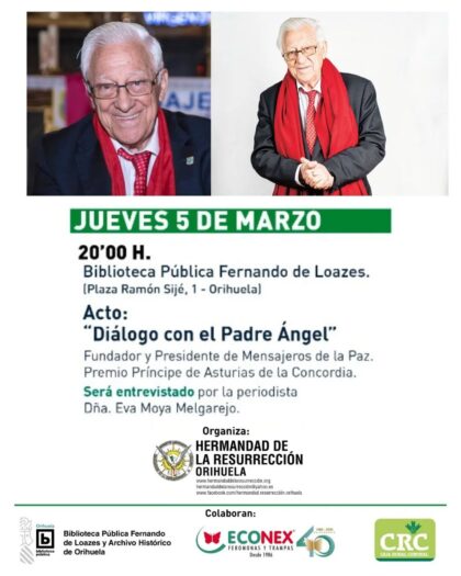 Orihuela, evento: Acto 'Diálogo con el Padre Ángel', fundador y presidente de 'Mensajeros de la paz', en las XXXIX Jornadas de Jesús Resucitado por la Hermandad de la Resurrección, dentro de los actos de Cuaresma organizados por la Junta Mayor de Semana Santa y Hermandad de la Resurrección