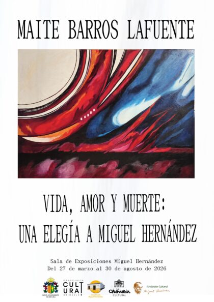 Orihuela, evento: Exposición 'Vida, amor y muerte. Una elegía a Miguel Hernández', de la artista hispano-chilena Maite Barros, en homenaje al poeta oriolano más universal, organizada por la Concejalía de Cultura, la Fundación Cultural Miguel Hernández y la Casa Museo Miguel Hernández