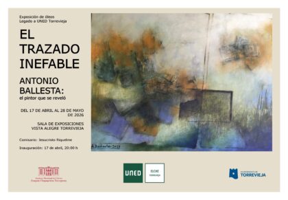 Torrevieja, evento: CANCELADA Exposición pictórica de óleos de la colección UNED 'El trazado inefable', del pintor redovanense Antonio Ballesta y comisariada por Jesucristo Riquelme, organizada por la sala 'Vista Alegre' y el Ayuntamiento