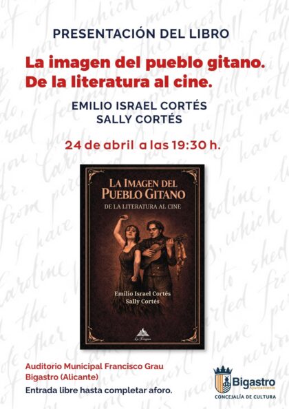 Bigastro, evento cultural: Presentación del libro 'La imagen del pueblo gitano. De la literatura al cine', por sus autores, Emilio Israel Cortés y Sally Cortés, dentro de los actos del Día Internacional del Libro organizados por la Concejalía de Cultura Bigastro, evento cultural: Presentación del libro 'La imagen del pueblo gitano. De la literatura al cine', por sus autores, Emilio Israel Cortés y Sally Cortés, dentro de los actos del Día Internacional del Libro organizados por la Concejalía de Cultura