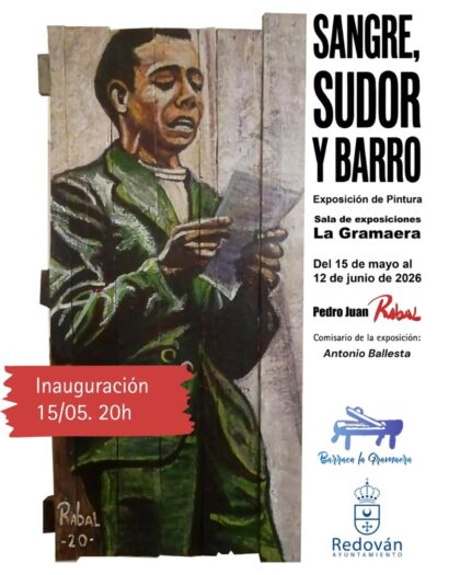 Redován, evento: Exposición de pintura 'Sangre, sudor y barro', del artista Pedro Juan Rabal, dentro de las actividades culturales de la asociación sociocultural-festera 'La Barraca La Gramaera' en la celebración de su 50º aniversario organizadas por 'La Gramaera' con la colaboración del Ayuntamiento