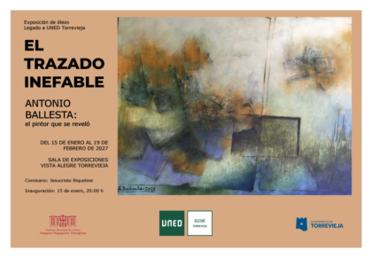 Torrevieja, evento: Exposición pictórica de óleos de la colección UNED 'El trazado inefable', del pintor redovanense Antonio Ballesta y comisariada por Jesucristo Riquelme, organizada por la sala 'Vista Alegre' y el Ayuntamiento
