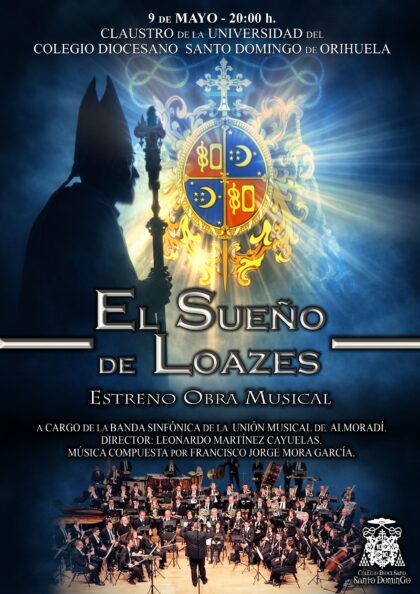 Orihuela, evento cultural: Estreno absoluto de la nueva obra sinfónica de Francisco Jorge Mora en concierto 'El sueño de Loazes', por la banda sinfónica de la Unión Musical de Almoradí, organizado por el Colegio Diocesano Santo Domingo