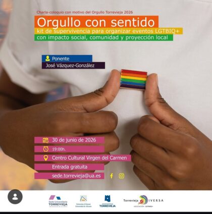 Torrevieja, evento: Charla-coloquio 'Orgullo con sentido: Kit de supervivencia para organizar eventos LGTBIQ+ con impacto social, comunidad y proyección local', dentro de los actos del 'Orgullo 2026' organizados por el Ayuntamiento y la asociación 'Torrevieja diversa'