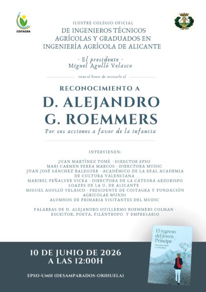 Desamparados de Orihuela, evento: Acto de reconocimiento al escritor y empresario alicantino, Alejandro Guillermo Roemmers, por sus acciones a favor de la infancia, organizado por el Colegio Oficial de Ingenieros Técnicos Agrícolas y Graduados en Ingeniería Agrícola de Alicante (COITAGRA) y la EPSO de la UMH