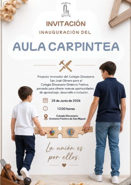 Orihuela, evento: Inauguración del proyecto innovador 'Aula Carpintea', del Colegio Diocesano San José Obrero para el Colegio Diocesano Oratorio Festivo, para ofrecer nuevas oportunidades de aprendizaje, desarrollo e inclusión, organizada por el Colegio Diocesano Oratorio Festivo