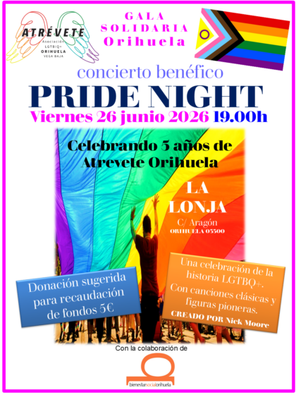 Orihuela, evento cultural: Concierto benéfico 'Pride night' en la gala solidaria celebrando 5 años de la asociación LGTBIQ+ 'Atrévete Orihuela', organizado por la propia asociación 'Atrévete Orihuela' con la colaboración de la Concejalía de Bienestar Social