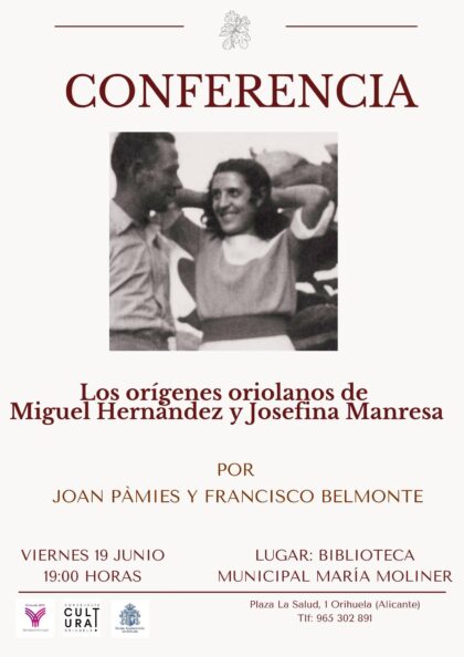 Orihuela, evento: Conferencia 'Los orígenes oriolanos de Miguel Hernández y Josefina Manresa', a cargo de Joan Pàmies y Francisco Belmonte, dentro de los actos organizados por la Biblioteca Municipal 'María Moliner'