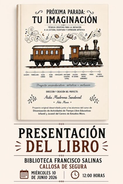 Callosa de Segura, evento cultural: Presentación del libro 'Próxima parada: Tu imaginación', de la autora Aida Madrona Sandoval (Ada Moon), organizada por la Concejalía de Cultura